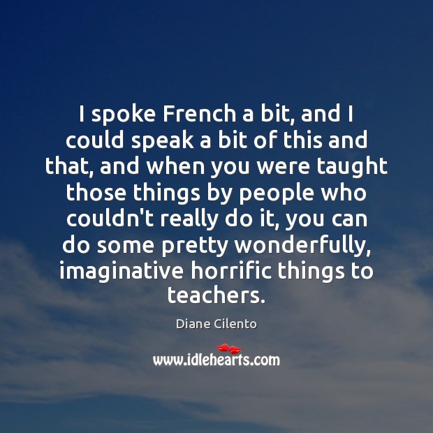I spoke French a bit, and I could speak a bit of Diane Cilento Picture Quote