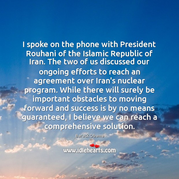I spoke on the phone with President Rouhani of the Islamic Republic Image