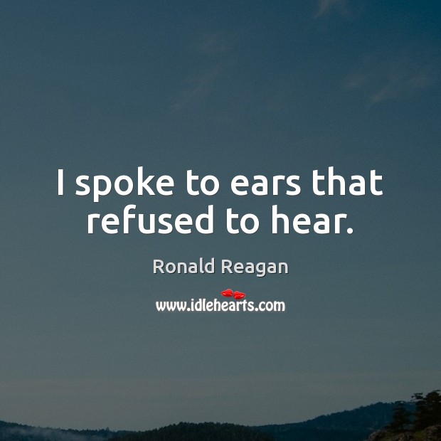 I spoke to ears that refused to hear. Image