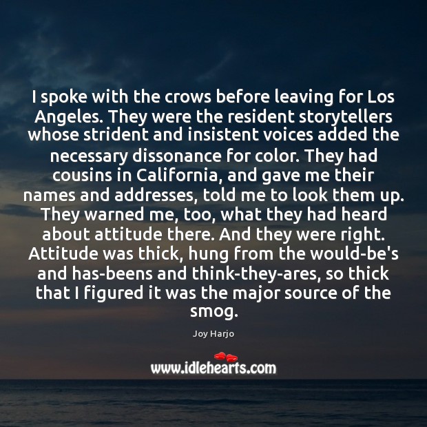 I spoke with the crows before leaving for Los Angeles. They were Joy Harjo Picture Quote