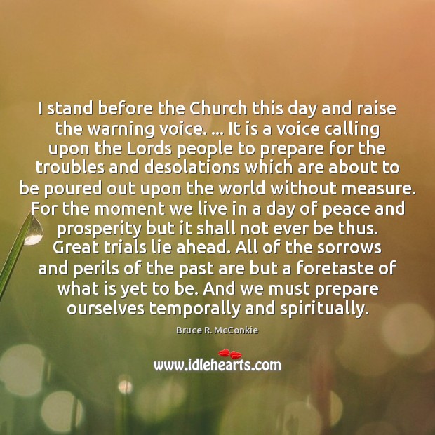 I stand before the Church this day and raise the warning voice. … Image