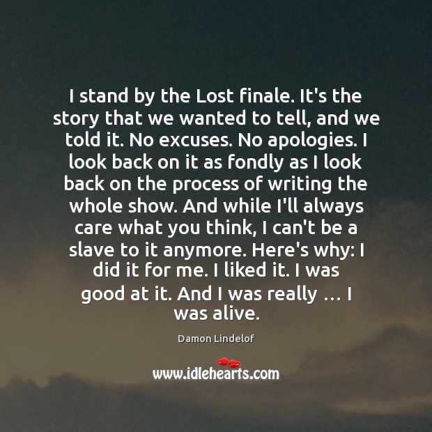 I stand by the Lost finale. It’s the story that we wanted 
