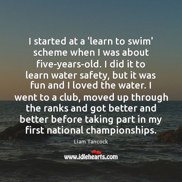 I started at a ‘learn to swim’ scheme when I was about Liam Tancock Picture Quote
