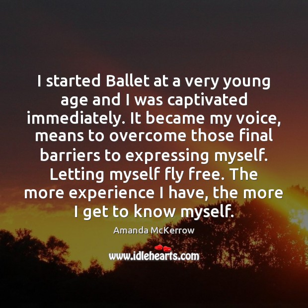 I started Ballet at a very young age and I was captivated Image