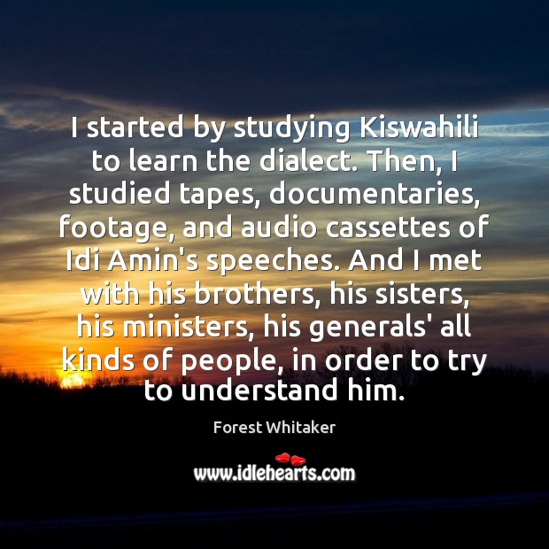I started by studying Kiswahili to learn the dialect. Then, I studied Image