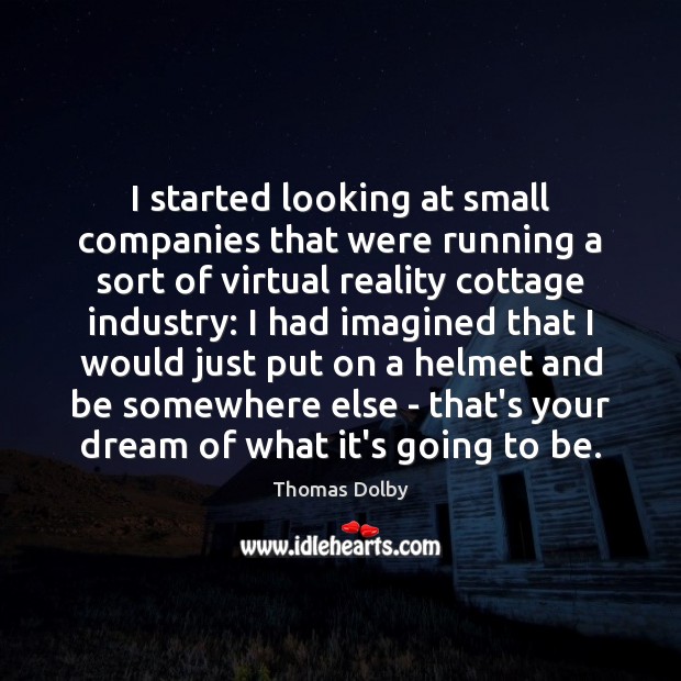I started looking at small companies that were running a sort of Thomas Dolby Picture Quote