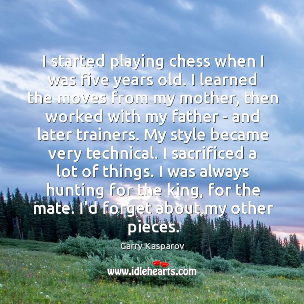I started playing chess when I was five years old. I learned Garry Kasparov Picture Quote