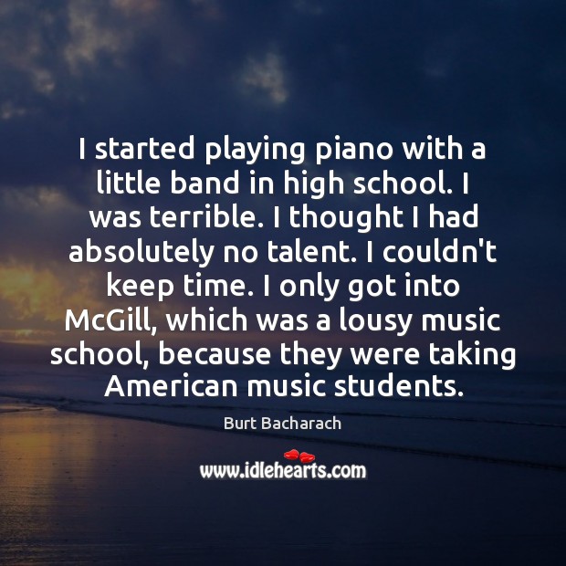 I started playing piano with a little band in high school. I Image