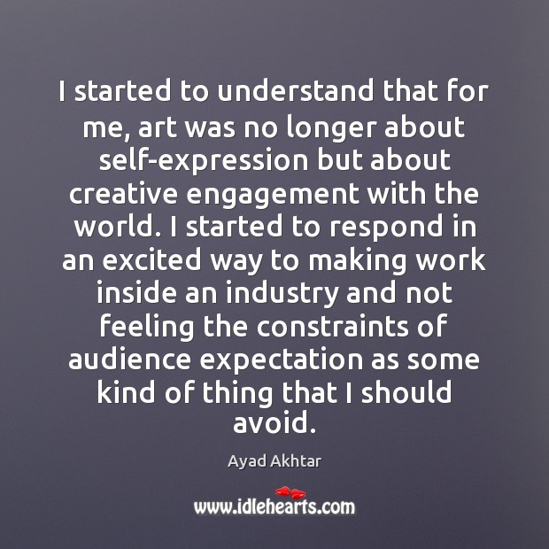 I started to understand that for me, art was no longer about Engagement Quotes Image