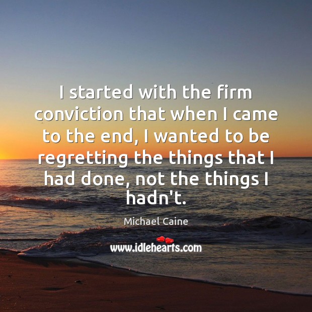 I started with the firm conviction that when I came to the Image