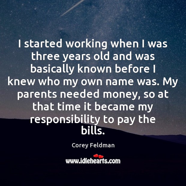 I started working when I was three years old and was basically Corey Feldman Picture Quote