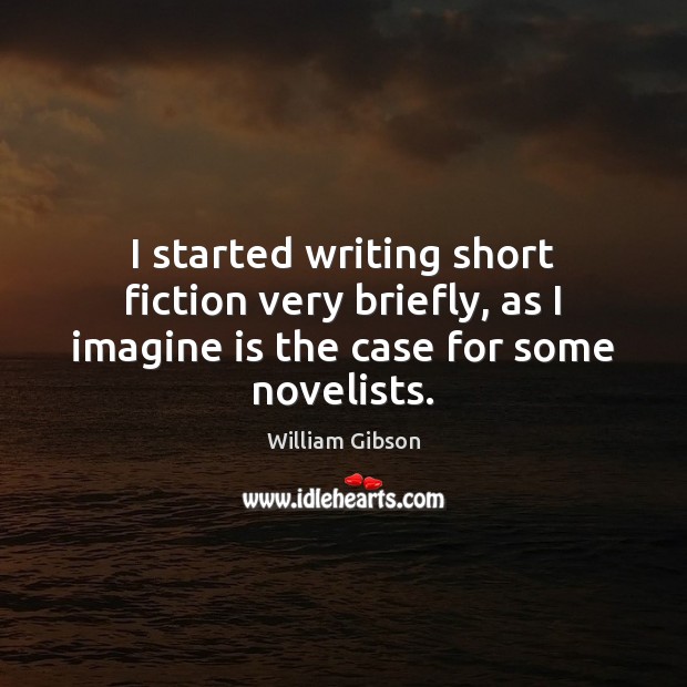 I started writing short fiction very briefly, as I imagine is the case for some novelists. Image