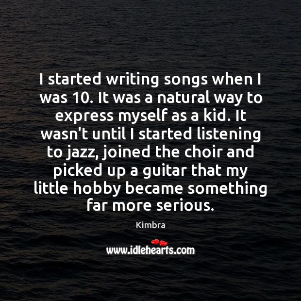 I started writing songs when I was 10. It was a natural way Kimbra Picture Quote