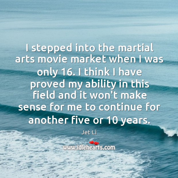 I stepped into the martial arts movie market when I was only 16. Image