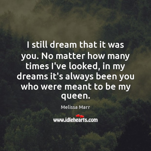 I still dream that it was you. No matter how many times Image