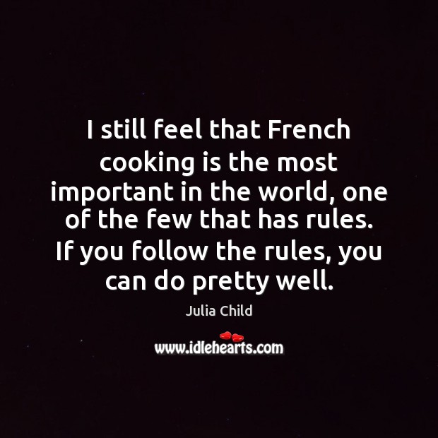 I still feel that French cooking is the most important in the Cooking Quotes Image