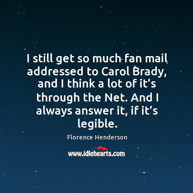 I still get so much fan mail addressed to carol brady, and I think a lot of it’s through the net. Image
