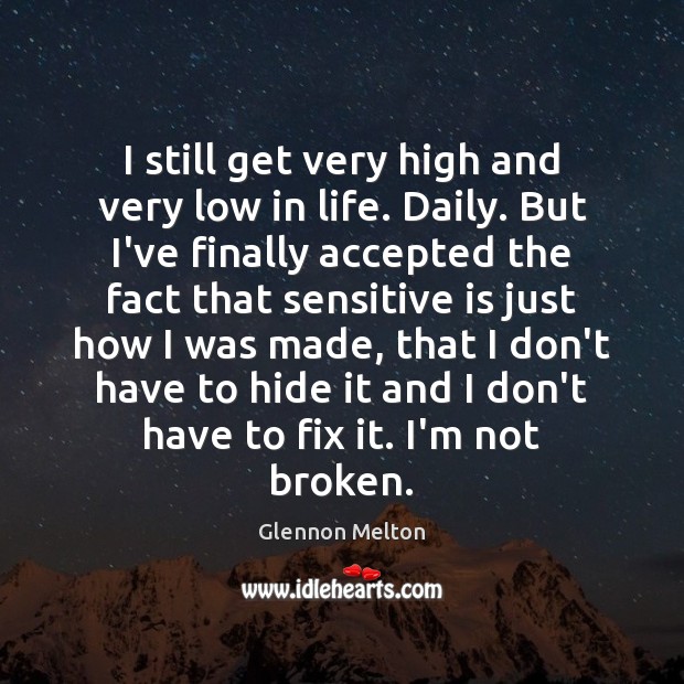 I still get very high and very low in life. Daily. But Glennon Melton Picture Quote