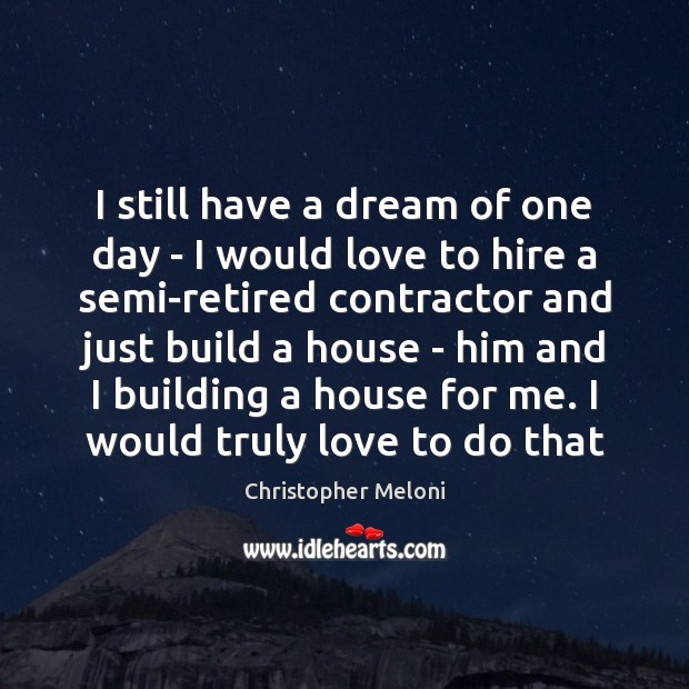 I still have a dream of one day – I would love Image