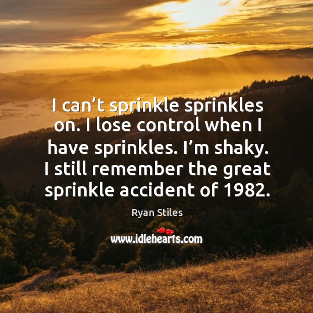 I still remember the great sprinkle accident of 1982. Image