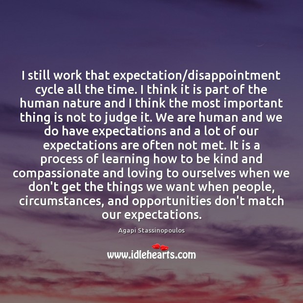 I still work that expectation/disappointment cycle all the time. I think Image