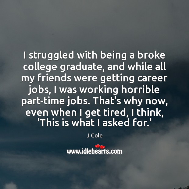 I struggled with being a broke college graduate, and while all my Image