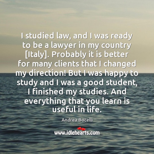 I studied law, and I was ready to be a lawyer in Andrea Bocelli Picture Quote