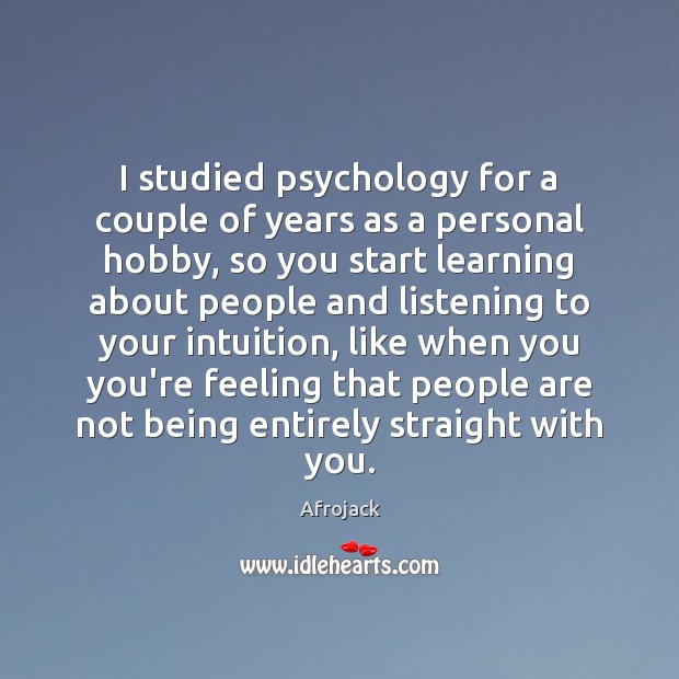 I studied psychology for a couple of years as a personal hobby, Afrojack Picture Quote