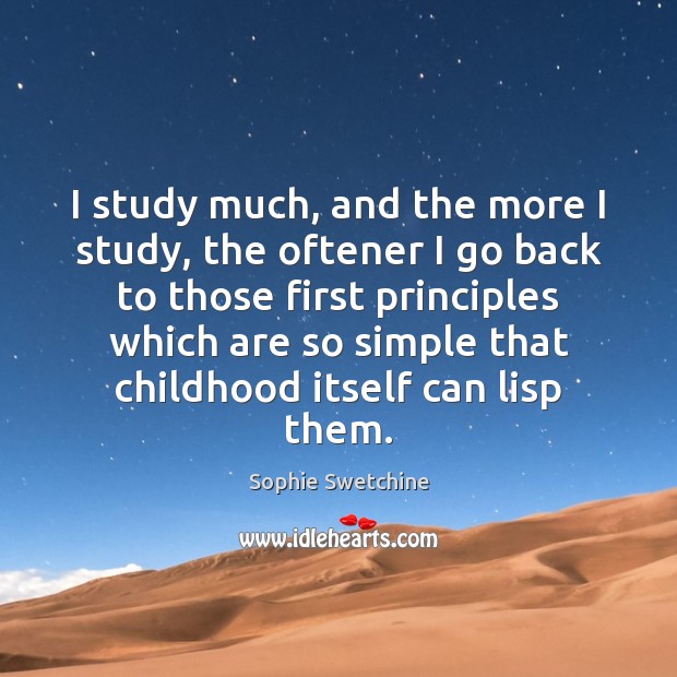 I study much, and the more I study, the oftener I go Sophie Swetchine Picture Quote