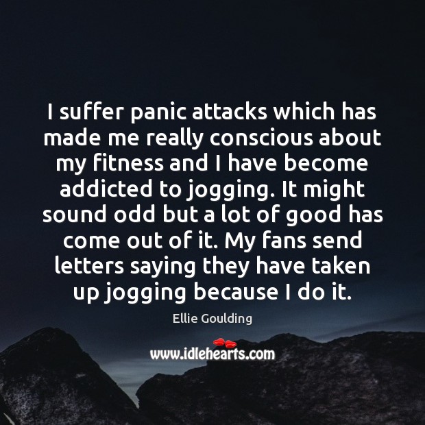 I suffer panic attacks which has made me really conscious about my Image