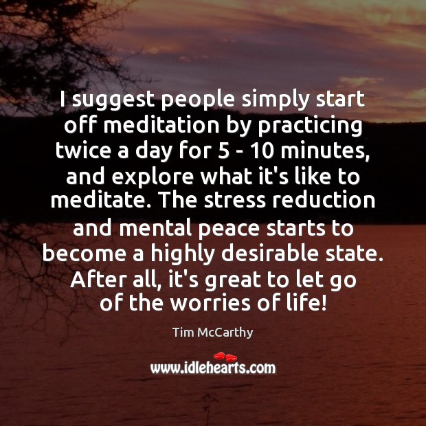 I suggest people simply start off meditation by practicing twice a day Image