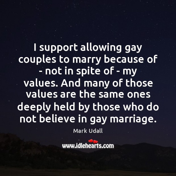 I support allowing gay couples to marry because of – not in Mark Udall Picture Quote