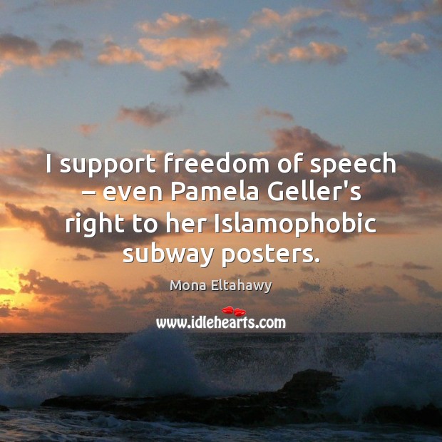 I support freedom of speech – even Pamela Geller’s right to her Islamophobic Freedom of Speech Quotes Image