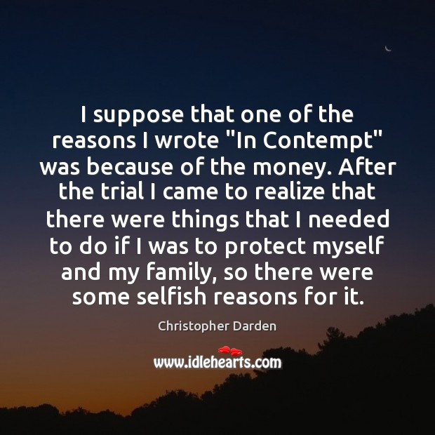 I suppose that one of the reasons I wrote “In Contempt” was Christopher Darden Picture Quote