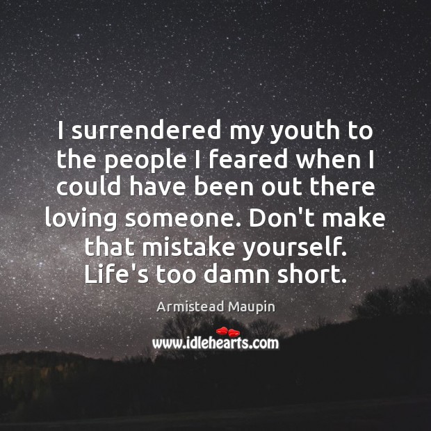 I surrendered my youth to the people I feared when I could Armistead Maupin Picture Quote