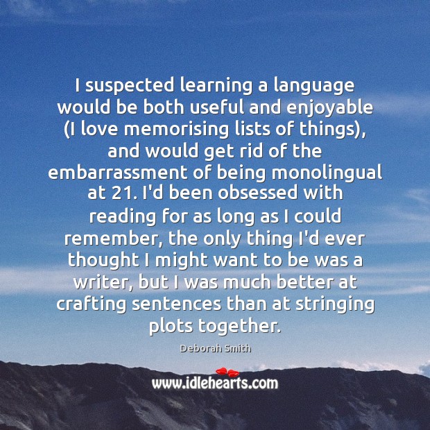 I suspected learning a language would be both useful and enjoyable (I Deborah Smith Picture Quote