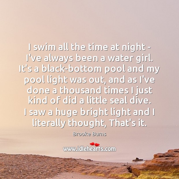 I swim all the time at night – I’ve always been a Water Quotes Image
