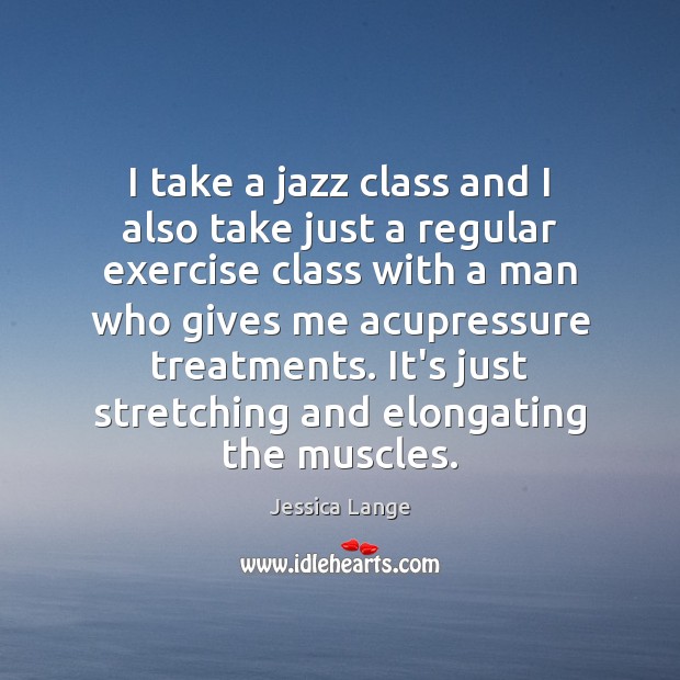 I take a jazz class and I also take just a regular Image
