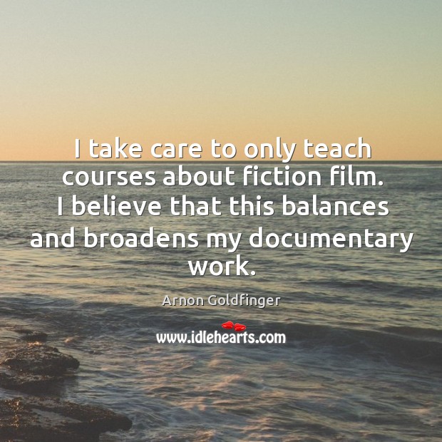 I take care to only teach courses about fiction film. I believe Image