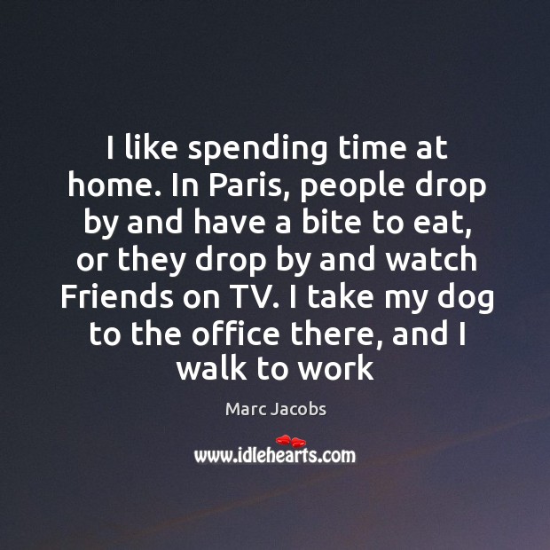 I take my dog to the office there, and I walk to work Marc Jacobs Picture Quote