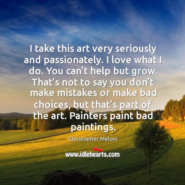 I take this art very seriously and passionately. Christopher Meloni Picture Quote