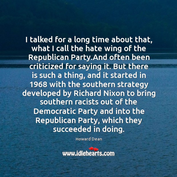 I talked for a long time about that, what I call the Howard Dean Picture Quote