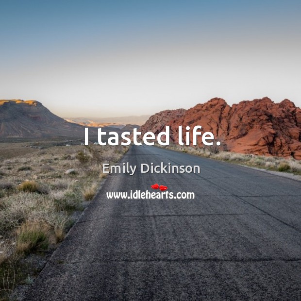 I tasted life. Image