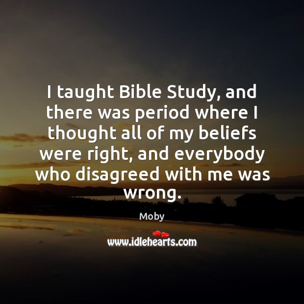 I taught Bible Study, and there was period where I thought all Image