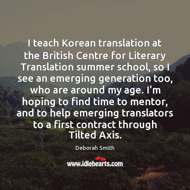 I teach Korean translation at the British Centre for Literary Translation summer Deborah Smith Picture Quote
