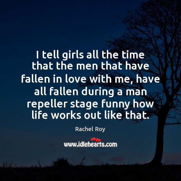 I tell girls all the time that the men that have fallen Image