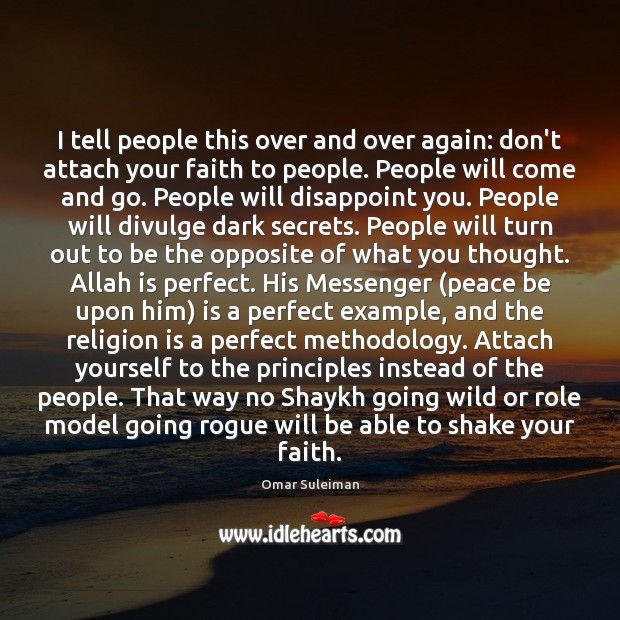 I tell people this over and over again: don’t attach your faith Omar Suleiman Picture Quote