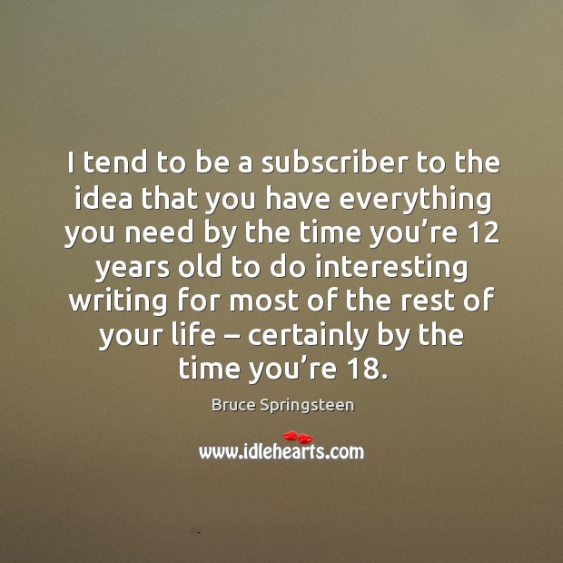I tend to be a subscriber to the idea that you have everything Image