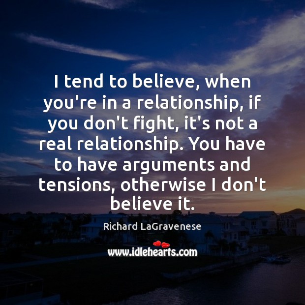 I tend to believe, when you’re in a relationship, if you don’t Richard LaGravenese Picture Quote