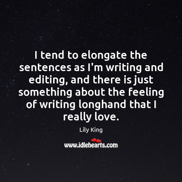 I tend to elongate the sentences as I’m writing and editing, and Image